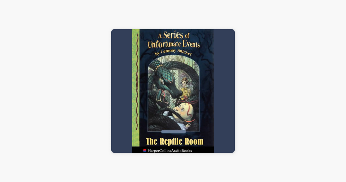 The Reptile Room A Series Of Unfortunate Events Book 2 Unabridged
