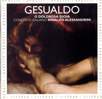 Gesualdo: O Dolorosa Gioia by Concerto Italiano, Rinaldo Alessandrini & Carlo Gesualdo album reviews, ratings, credits