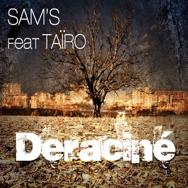 Déraciné (feat. Taïro) - EP - Sam’s