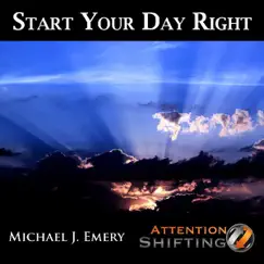Start Your Day Right - Guided Meditation and Nlp Mp3 to Prepare for the Day by Michael J. Emery album reviews, ratings, credits