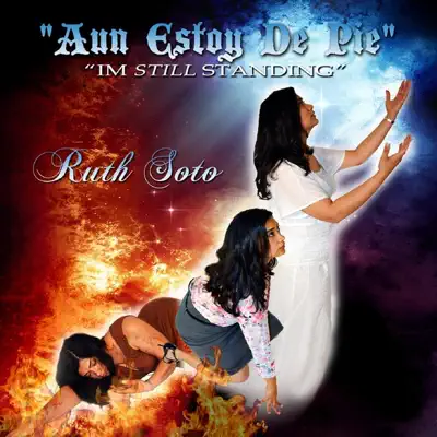 Aun Estoy De Pie (I'm Still Standing) - Ruth Soto Aun Estoy De Pie (I'm Still Standing) - Ruth Soto