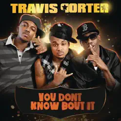 You Don't Know 'Bout It - Single - Travis Porter You Don't Know 'Bout It - Single - Travis Porter