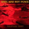 Make War Not Peace (reissue)