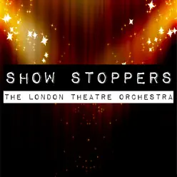 Show Stoppers - London Theatre Orchestra Show Stoppers - London Theatre Orchestra