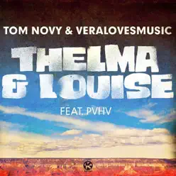 Thelma & Louise (feat. Pvhv) - Single - Tom Novy Thelma & Louise (feat. Pvhv) - Single - Tom Novy