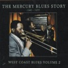 The Mercury Blues Story (1945 - 1955) - West Coast Blues, Vol. 2, 2009