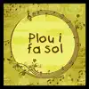 Plou i Fa Sol - Single album lyrics, reviews, download