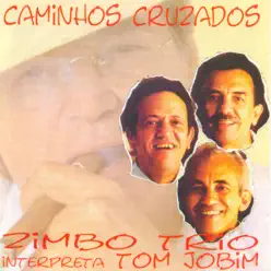 Caminhos Cruzados - Zimbo Trio Caminhos Cruzados - Zimbo Trio