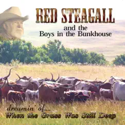 Dreamin' Of. . .When The Grass Was Still Deep by Red Steagall & The Boys in the Bunkhouse album reviews, ratings, credits