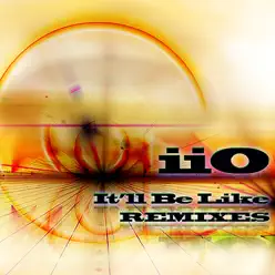 It'll Be Like (feat. Nadia Ali) - Remixes - iiO