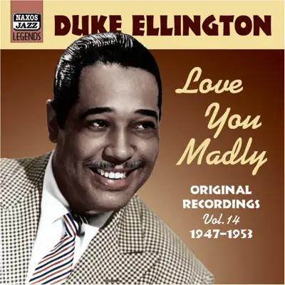 Ellington: Love You Madly (1947-1953), Vol. 14 - Duke Ellington