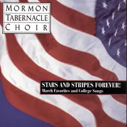 Stars and Stripes Forever! - March Favorites and College Songs - Mormon Tabernacle Choir