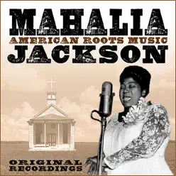American Roots Music (Remastered) - Mahalia Jackson