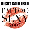 Right Said Fred - I'm Too Sexy 2007 (Tastemakers 12")