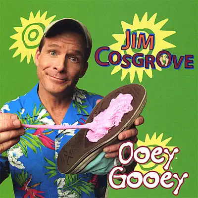 Ooey Gooey - Jim Cosgrove Ooey Gooey - Jim Cosgrove
