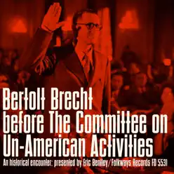Bertolt Brecht Before the Committee On Un-American Activities - Bertolt Brecht Bertolt Brecht Before the Committee On Un-American Activities - Bertolt Brecht