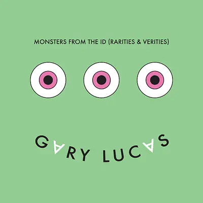 Monsters from the ID (Rarities and Verities) - Gary Lucas