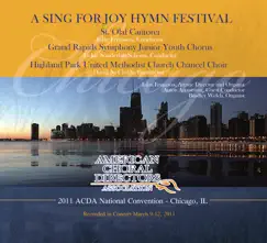 ACDA 2011 National Convention: A Sing For Joy Hymn Festival (Live) by St. Olaf Cantorei, Grand Rapids Symphony Junior Youth Chorus, Highland Park United Methodist Church Chancel Choir, John Ferguson, Jackie Sonderlan Schoon & David N. Childs album reviews, ratings, credits