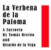 La Verbena de la Paloma: A Zarzuela by Tomas Breton and Rocardo de Vega