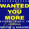 Stream & download Wanted You More (Originally Performed By Lady Antebellum) [Karaoke Version] - Single