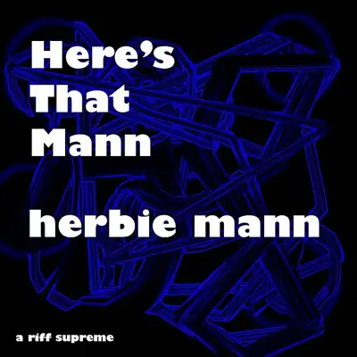 Here's That Mann - Herbie Mann Here's That Mann - Herbie Mann