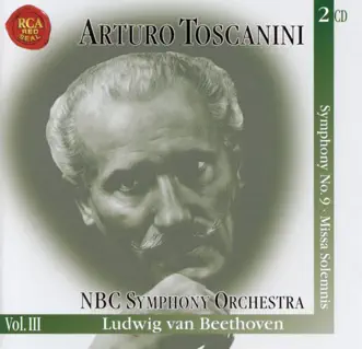 NBC Symphony Orchestra, Vol. III: Symphony No. 9 - Missa Solemnis by Arturo Toscanini, Ed Houser, Eileen Farrell, Eugene Conley, Jan Peerce, Jerome Hines, Lois Marshall, NBC Symphony Orchestra, Nan Merriman, Norman Scott & Robert Shaw Chorale album reviews, ratings, credits