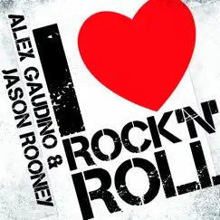I Love Rock 'n' Roll by Alex Gaudino & Jason Rooney album reviews, ratings, credits