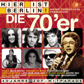Hier ist Berlin! - Dieter Thomas Heck präsentiert: Die 70er - Various Artists