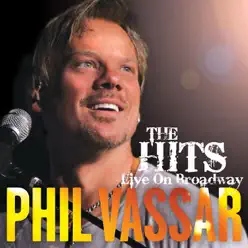 The Hits Live on Broadway - Phil Vassar