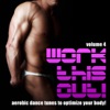 Work This Out, Vol. 4 (Aerobic Dance Tunes to Optimize Your Body)