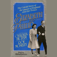 Charles Highman & Ray Mosely - Elizabeth and Philip: The Untold Story of the Queen of England and Her Prince artwork
