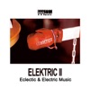 Elektric II, Eclectic & Electric Music