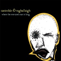Where the One-eyed Man Is King by Caoimhín Ó Raghallaigh on Apple Music