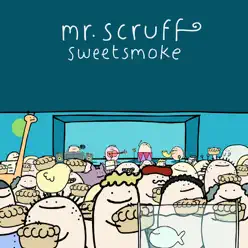 Sweetsmoke - EP - Single - Mr. Scruff Sweetsmoke - EP - Single - Mr. Scruff