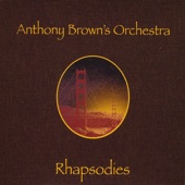 Anthony Brown's Orchestra - Rhapsody In Blue: Rumba/Recap