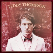 Teddy Thompson - I Should Get Up