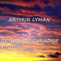 Return to Paradise - Arthur Lyman Return to Paradise - Arthur Lyman