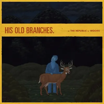 His Old Branches - EP - Republic Of Wolves