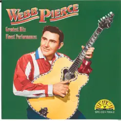 Greatest Hits - Finest Performances: Webb Pierce - Webb Pierce