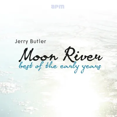 Moon River - Best of the Early Years (feat. The Impressions & Dee Clark) - Jerry Butler