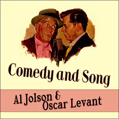 Comedy and Song - Al Jolson and Oscar Levant - Oscar Levant Comedy and Song - Al Jolson and Oscar Levant - Oscar Levant