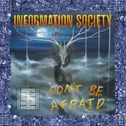 Don't Be Afraid - Information Society