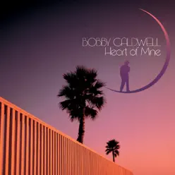 Heart of Mine / Bobby Caldwell (ハート・オブ・マイン) - Bobby Caldwell