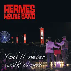 You'll Never Walk Alone (Live 2011) - Single - Hermes House Band You'll Never Walk Alone (Live 2011) - Single - Hermes House Band