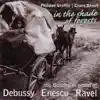 Stream & download In the Shade of Forests - The Bohemian World of Debussy, Enescu & Ravel