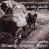 In the Shade of Forests - The Bohemian World of Debussy, Enescu & Ravel, 2006