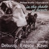 In the Shade of Forests - The Bohemian World of Debussy, Enescu & Ravel