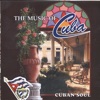 The Music of Cuba / Cuban Soul