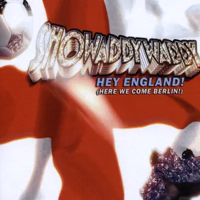 Hey England! (Here We Come Berlin!) - Single - Showaddywaddy Hey England! (Here We Come Berlin!) - Single - Showaddywaddy