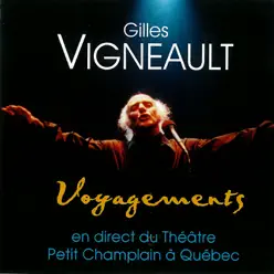 Voyagements (En direct du théâtre Petit Champlain à Québec) - Gilles Vigneault